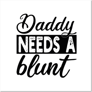 daddy needs a blunt Posters and Art